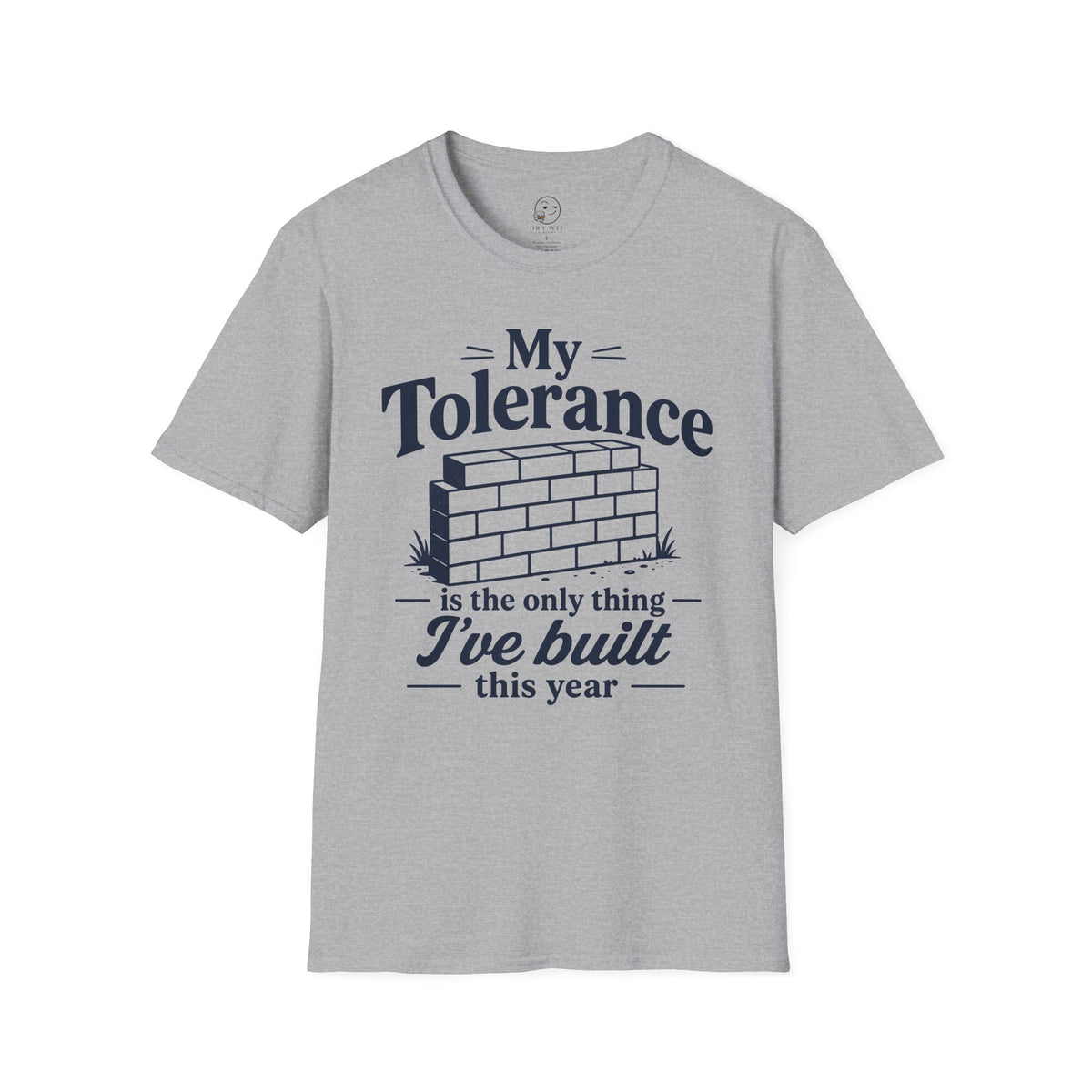 My Tolerance Is the Only Thing I've Built Shirt, Sport Grey, front flat lay