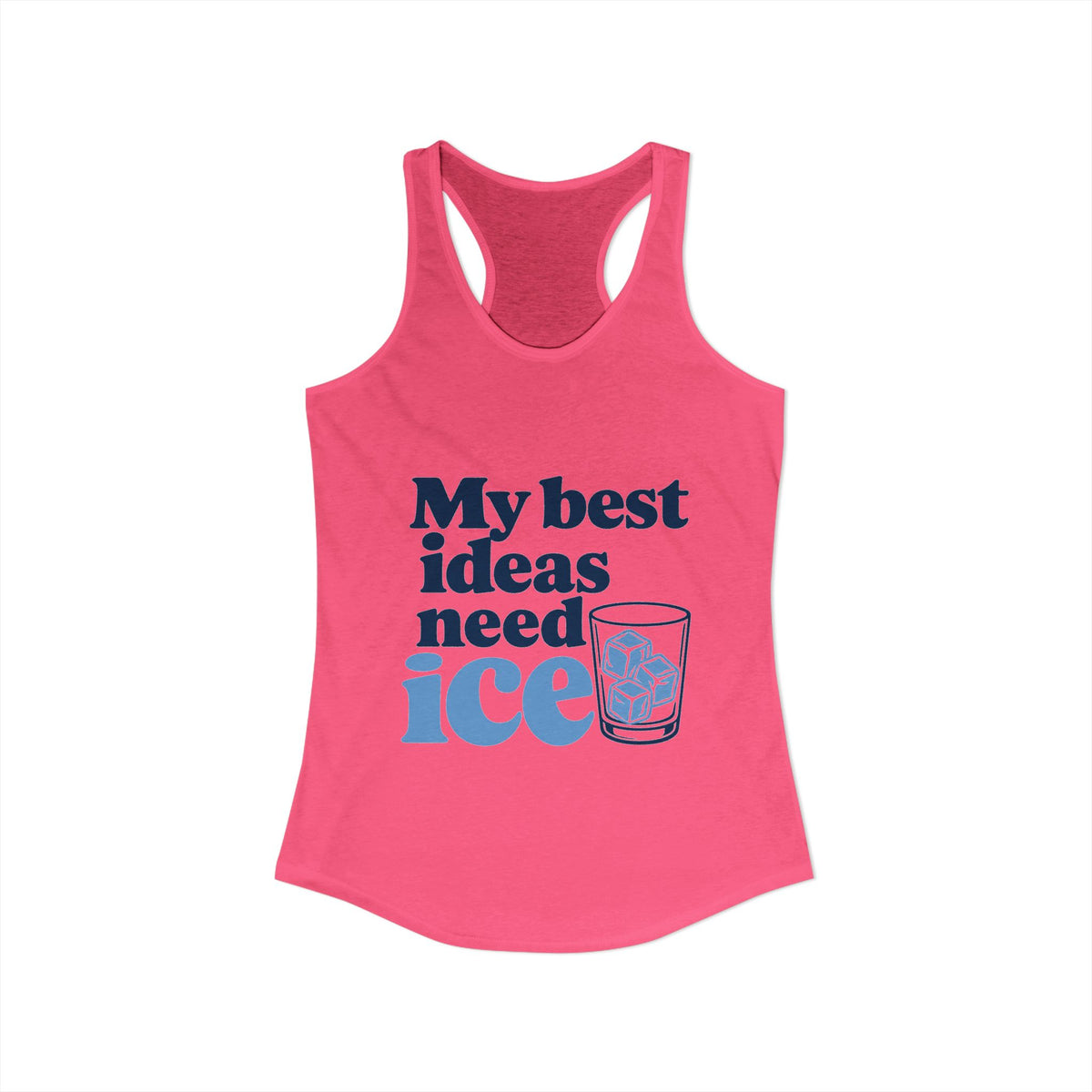 My Best Ideas Need Ice Tank, Solid Hot Pink, front flat lay
