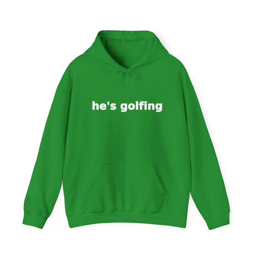 Golf Widow he's golfing funny golf hoodie, Irish Green, front flat lay