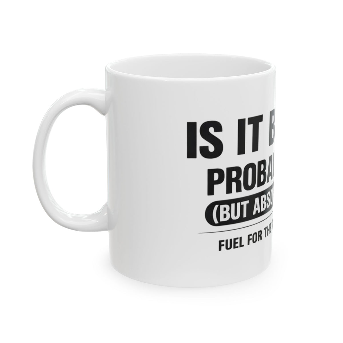 Is It Booze Mug, white ceramic 11 oz, angled view with the handle on the left