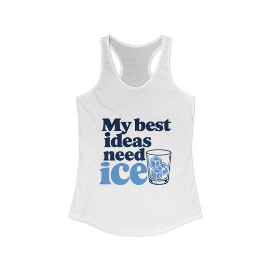 My Best Ideas Need Ice Tank, Solid White, front flat lay