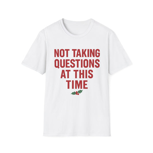 Not Taking Questions at This Time Shirt, White, front flat lay
