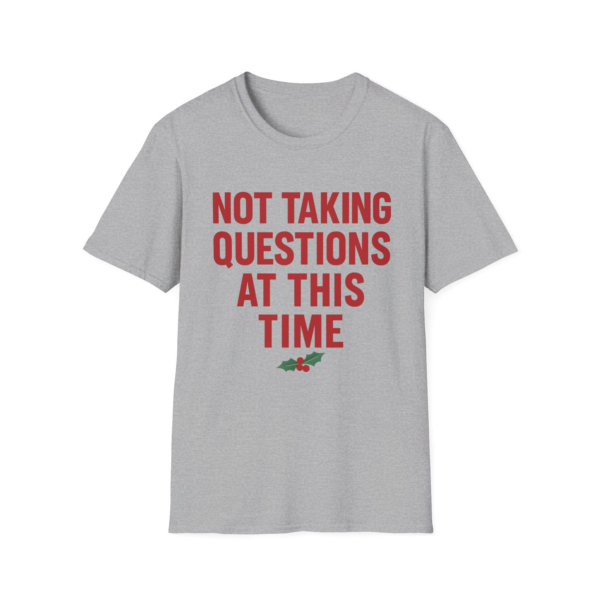 Not Taking Questions at This Time Shirt, Sport Grey, front flat lay